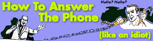 How To Answer the Phone Like an Idiot