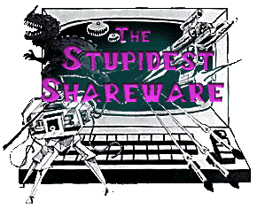 THE STUPIDEST SHAREWARE