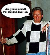 Are you a model? I'm old and divorced!